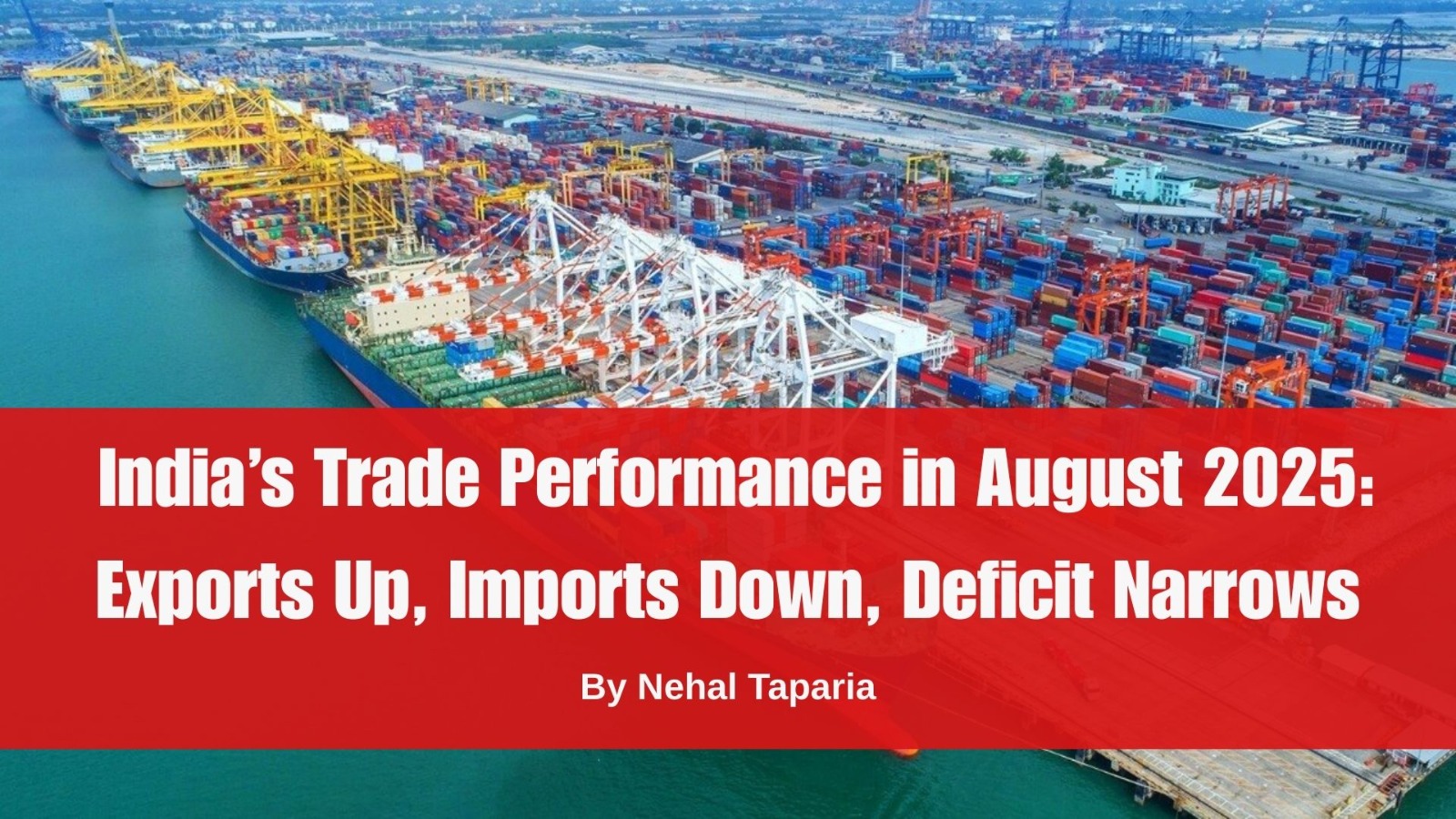 India’s Trade Performance in August 2025: Exports Up, Imports Down, Deficit Narrows